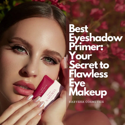 Best Eyeshadow Primer: Your Secret to Flawless Eye Makeup